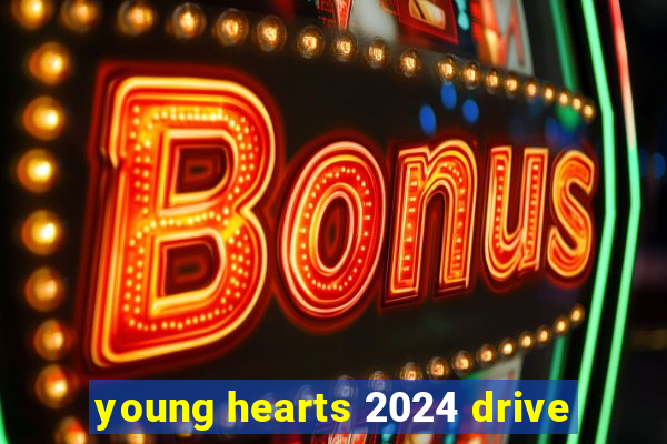 young hearts 2024 drive